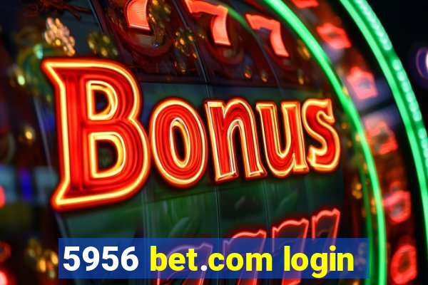 5956 bet.com login